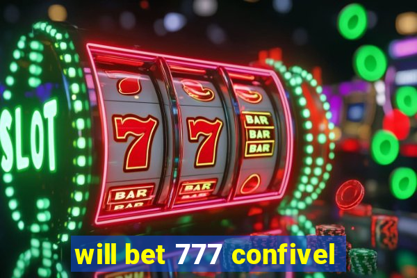 will bet 777 confivel